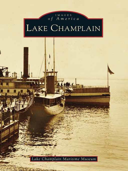 Title details for Lake Champlain by Lake Champlain Maritime Museum - Available